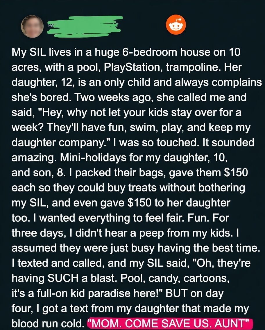 I Thought My Kids Were Living Their Dream Vacation at My Sister-in-Law’s Perfect House With a Pool, Games, and Endless Fun Until One Text Message From My Daughter Shattered Everything I Believed and Forced Me to Confront a Situation I Never Saw Coming as a Parent
