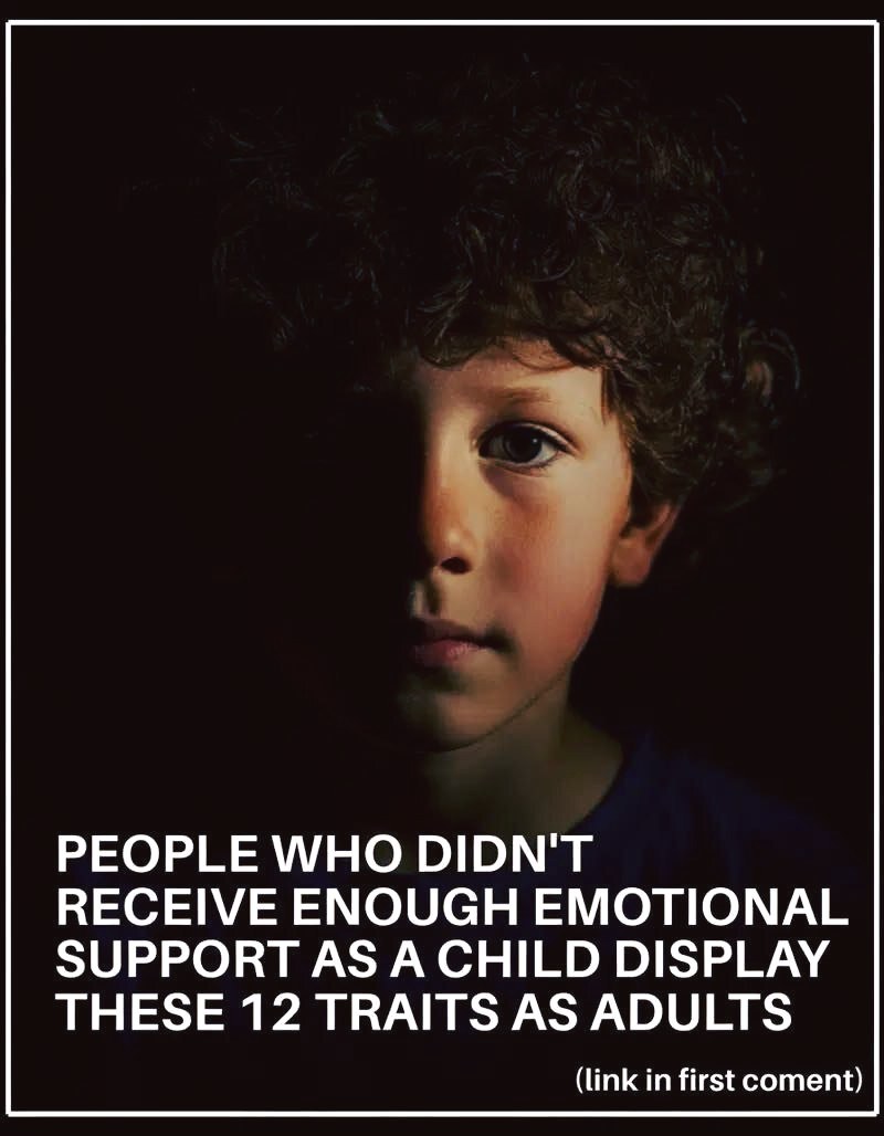12 Common Traits Often Seen in Adults Who Lacked Consistent Emotional Support in Childhood