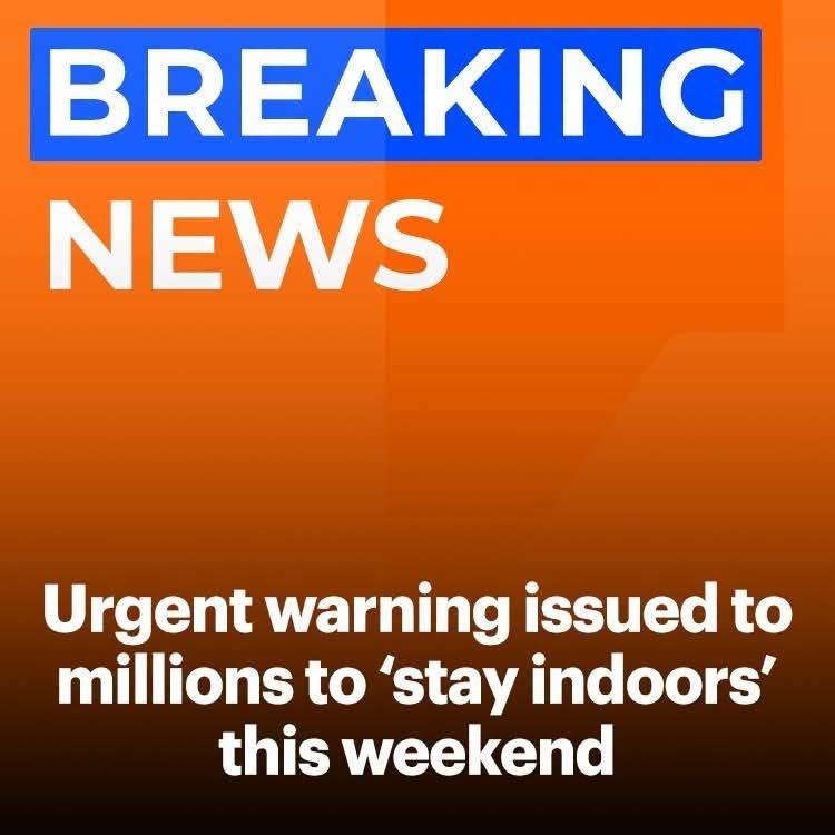 Authorities are urging millions to remain indoors this weekend ⚠️ Full details below 👇