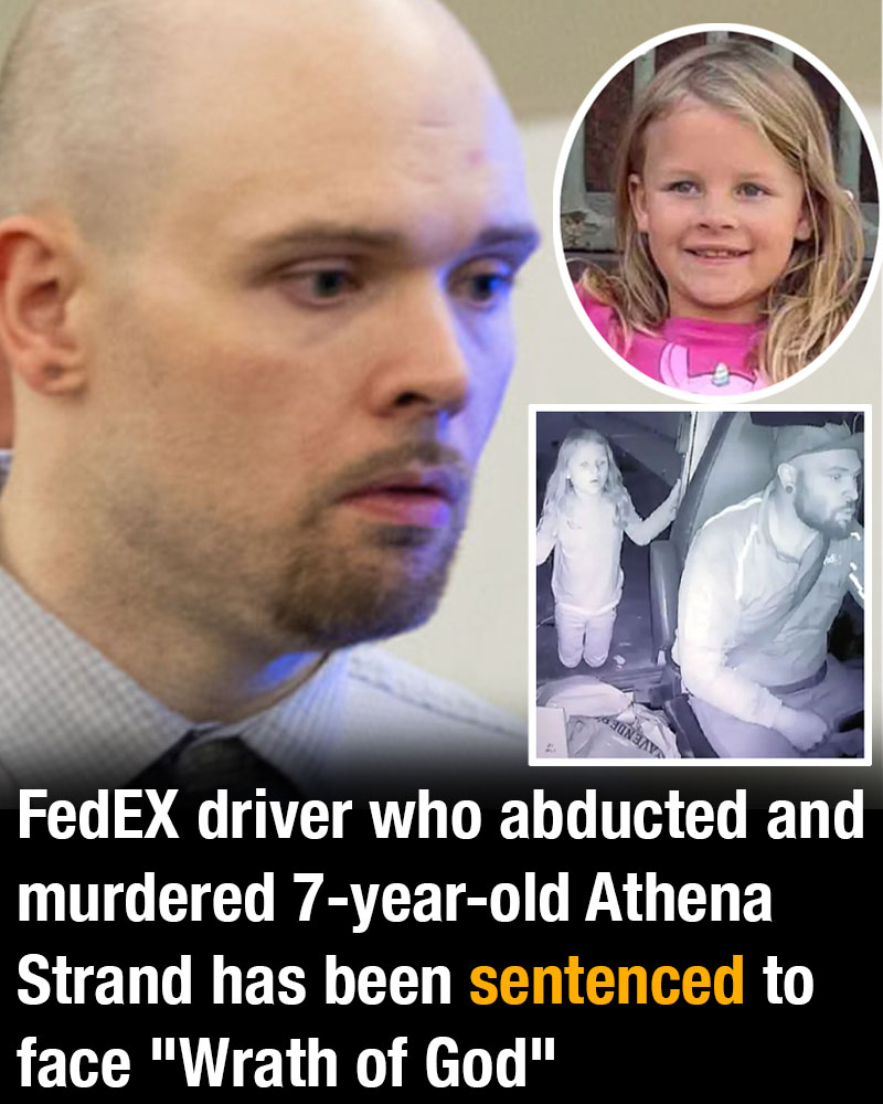 FedEx driver who murdered 7-year-old Athena Strand has been sentenced to face “Wrath of God”