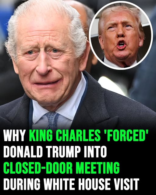 Why King Charles was reportedly pushed into a private, closed-door meeting during Donald Trump’s White House visit