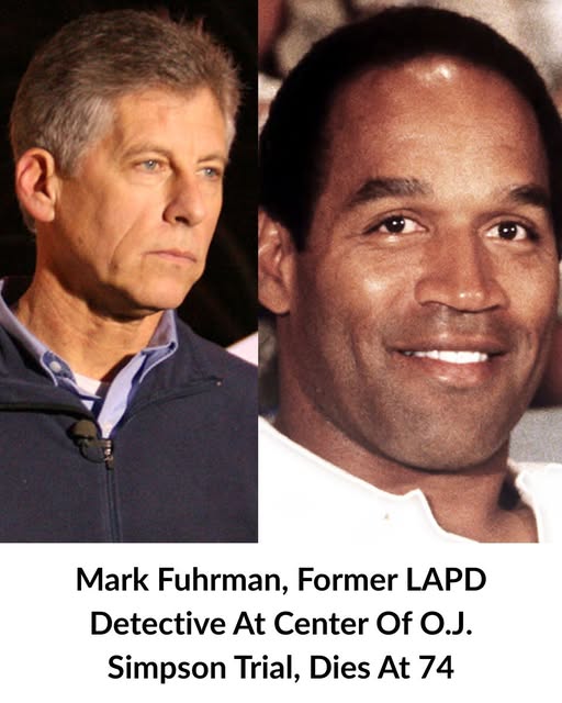 Mark Fuhrman, Former LAPD Detective Involved in O.J. Simpson Trial, Dies at 74