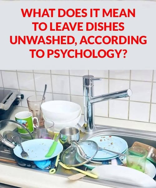The Psychology Behind Leaving Dirty Dishes and Why You Shouldn’t Let Them Pile Up